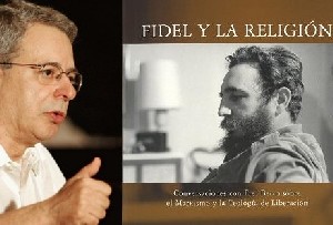 Frei Betto: Fidel se asombra de la vigencia de Fidel y la Religión