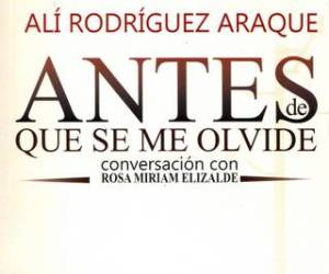 Libro "Antes que se me olvide" de Alí Rodríguez. Conversación con Rosa Miriam Alizalde. Con prólogo de Hugo Chávez