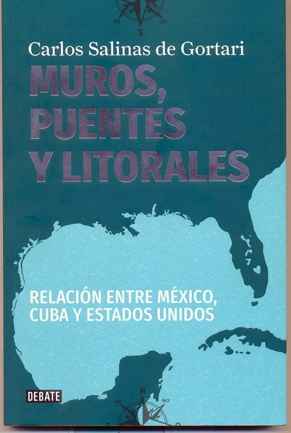 Portada del libro del ex presidente mexicano Carlos Salinas de Gortari, titulado Muros, Puentes y Litorales. Relación entre México, Cuba y Estados Unidos .